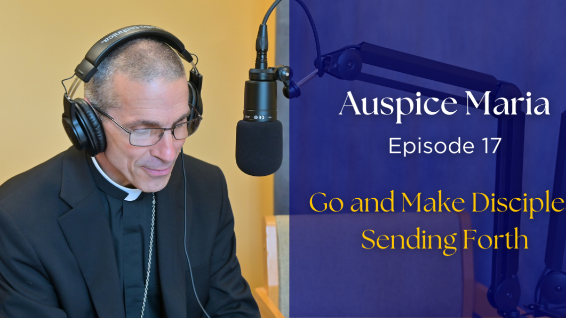 Headline Image: Go and Make Disciples: Sending Forth - Auspice Maria Ep 17