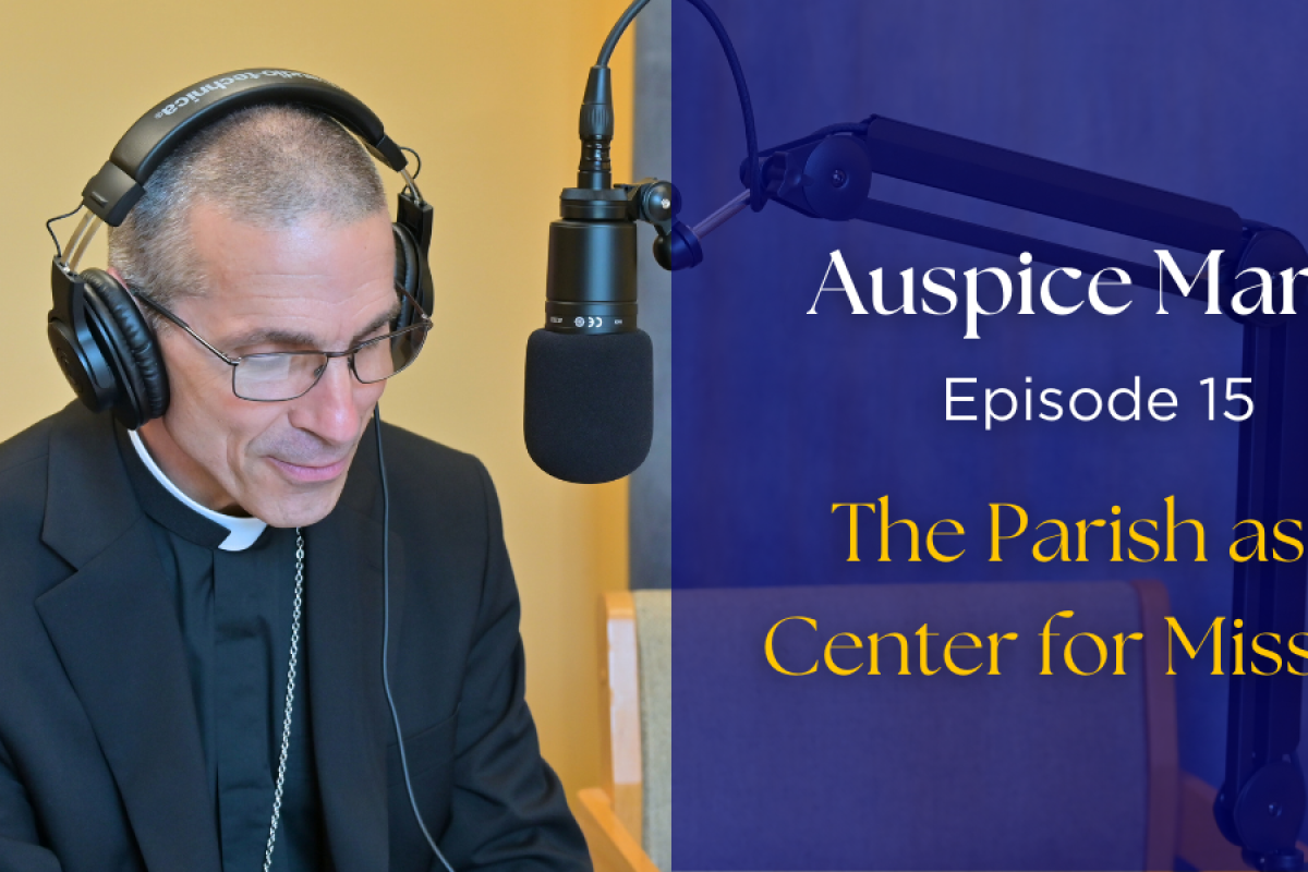 The Parish as a Center for Mission - Auspice Maria Ep. 15