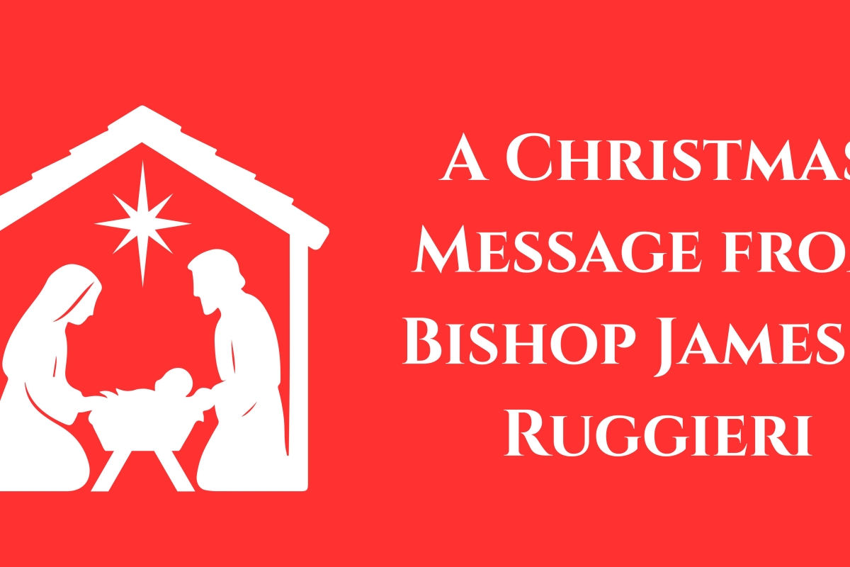 A Christmas Message from Bishop James T. Ruggieri