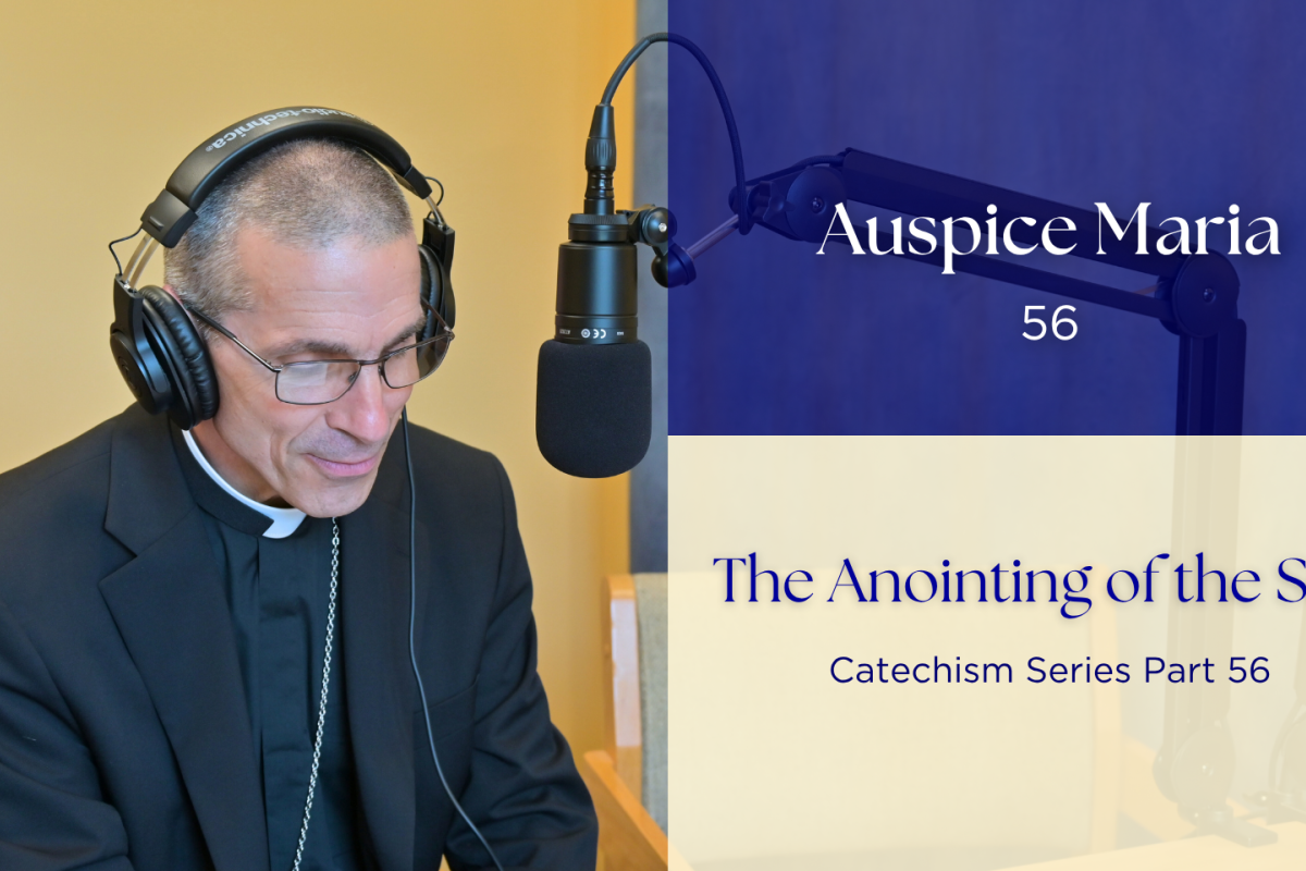 The Healing Power of Confession (CatechismThe Anointing of the Sick (Catechism Series Part 26) Auspice Maria Ep 56 Series Part 25) Auspice Maria Ep 55